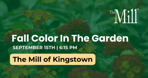 Promotional graphic for an event titled 'Fall Color In The Garden' at The Mill of Kingstown, featuring white text over a dark green garden background with flowers.